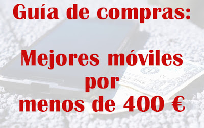 Mejores móviles por menos de 400 euros