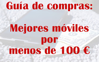 Mejores móviles por menos de 100 euros