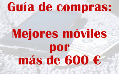 Guía de compras móviles más de 600 euros
